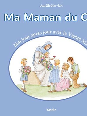 "Ma maman du Ciel" - Le mois de Marie